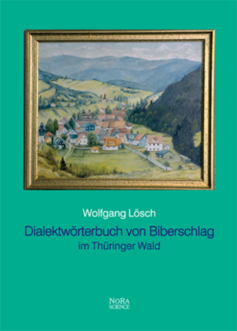 Dialektwörterbuch von Biberschlag im Thüringer Wald - Wolfgang Lösch