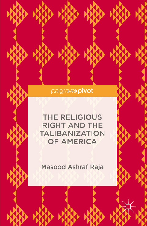 Religious Right and the Talibanization of America -  Masood Ashraf Raja