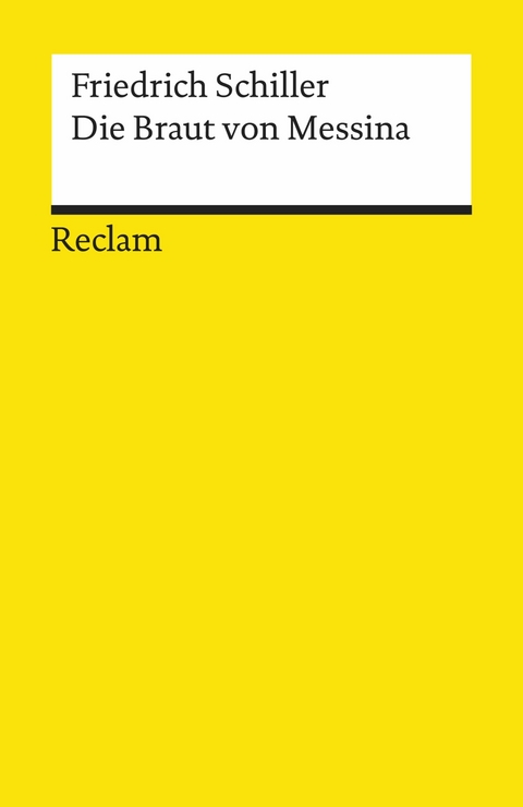 Die Braut von Messina oder Die feindlichen Brüder. Ein Trauerspiel mit Chören -  Friedrich Schiller