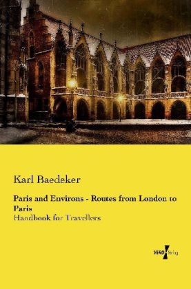 Paris and Environs - Routes from London to Paris - Karl Baedeker