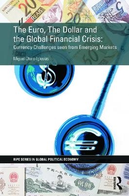 The Euro, The Dollar and the Global Financial Crisis - Miguel Otero-Iglesias