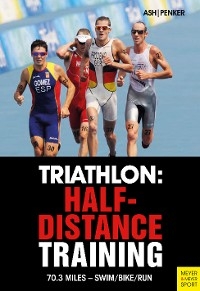 Triathlon: Half-Distance Training -  Henry Ash,  Marlies Penker