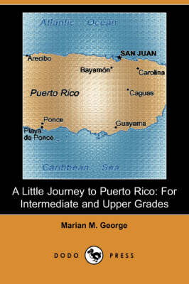 A Little Journey to Puerto Rico - Marian M George