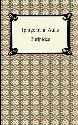 Iphigenia at Aulis -  Euripides