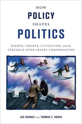 How Policy Shapes Politics - Jeb E. Barnes, Thomas F. Burke