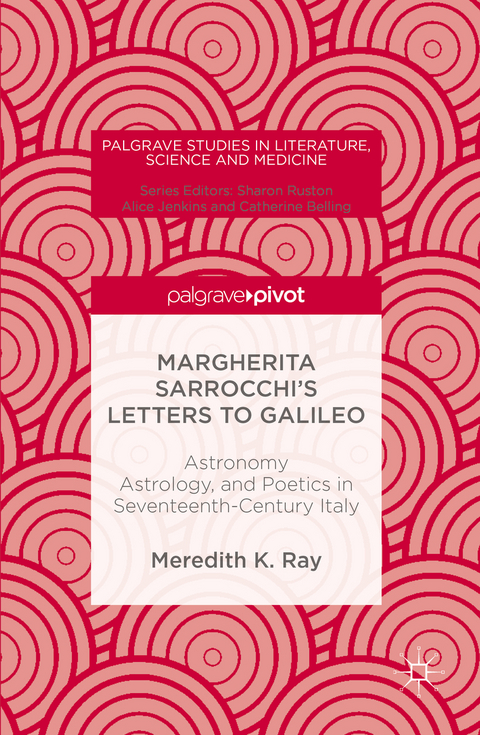 Margherita Sarrocchi's Letters to Galileo - Meredith K. Ray