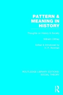 Pattern and Meaning in History (RLE Social Theory) - 