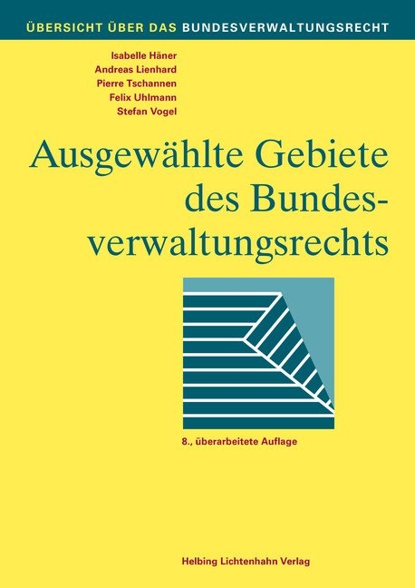 Ausgewählte Gebiete des Bundesverwaltungsrechts - Isabelle Häner, Andreas Lienhard, Pierre Tschannen, Felix Uhlmann, Stefan Vogel