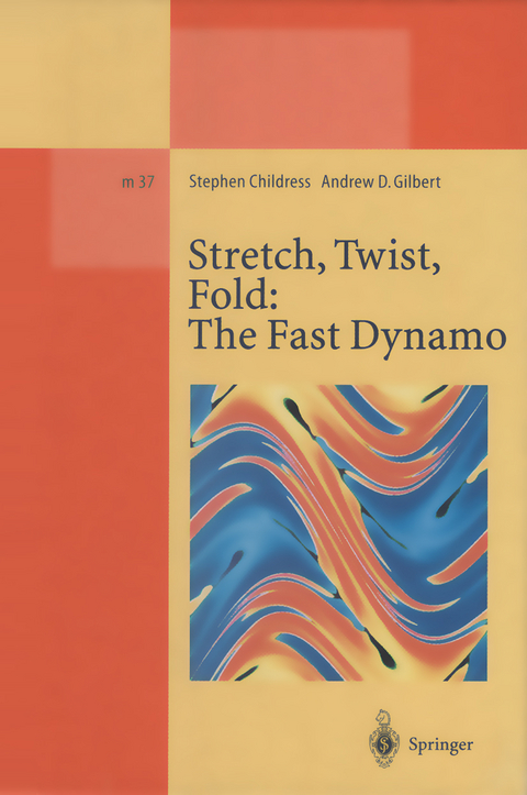 Stretch, Twist, Fold: The Fast Dynamo - Stephen Childress, Andrew D. Gilbert