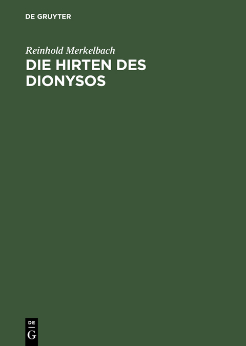 Die Hirten des Dionysos - Reinhold Merkelbach