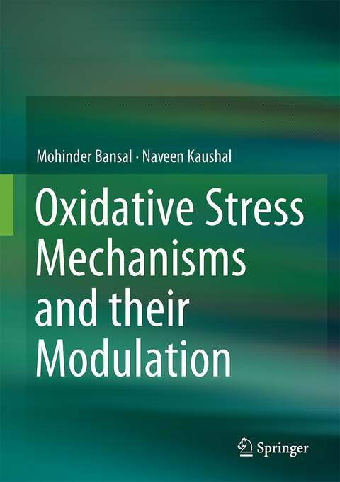 Oxidative Stress Mechanisms and their Modulation - Mohinder Bansal, Naveen Kaushal