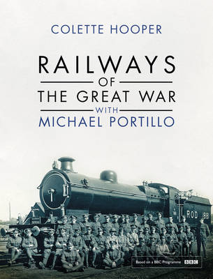 Railways of the Great War with Michael Portillo - Colette Hooper