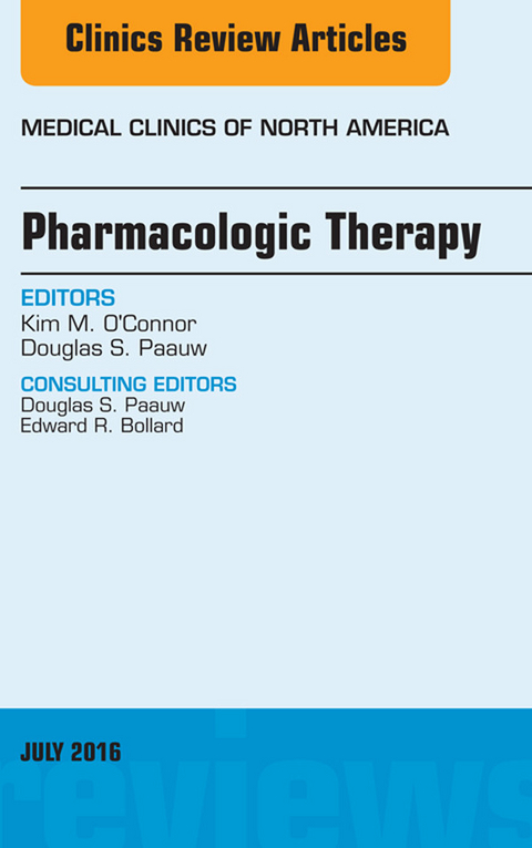 Pharmacologic Therapy, An Issue of Medical Clinics of North America -  Kim M. O'Connor,  Douglas Paauw