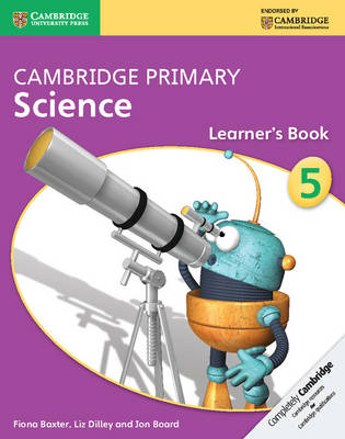 Cambridge Primary Science Stage 5 Learner's Book 5 - Fiona Baxter, Liz Dilley, Jon Board