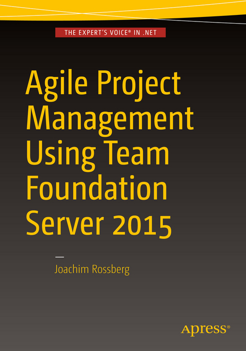 Agile Project Management using Team Foundation Server 2015 - Joachim Rossberg