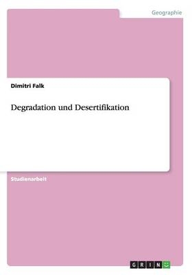 Degradation und Desertifikation - Dimitri Falk