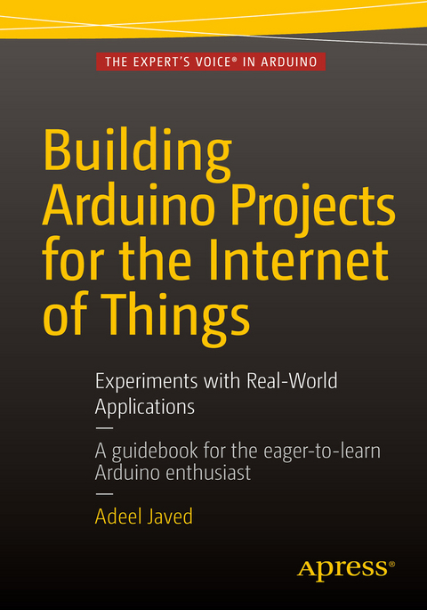 Building Arduino Projects for the Internet of Things - Adeel Javed