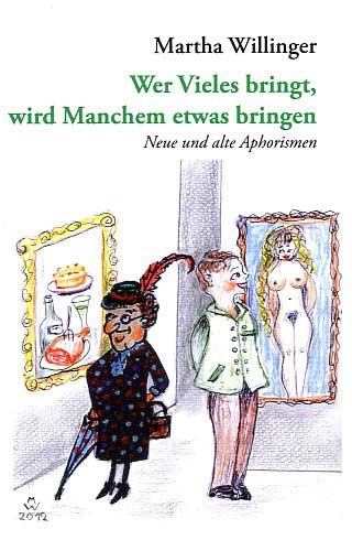 Wer Vieles bringt, wird Manchem etwas bringen - Martha Willinger