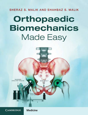 Orthopaedic Biomechanics Made Easy - Sheraz S. Malik, Shahbaz S. Malik