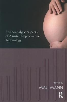 Psychoanalytic Aspects of Assisted Reproductive Technology - 