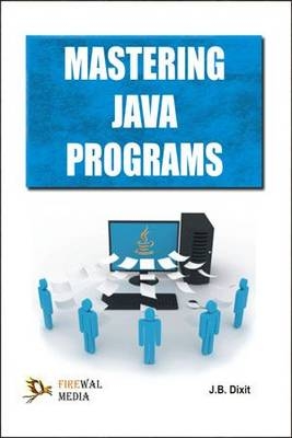 Mastering Java Programs - J. B. Dixit