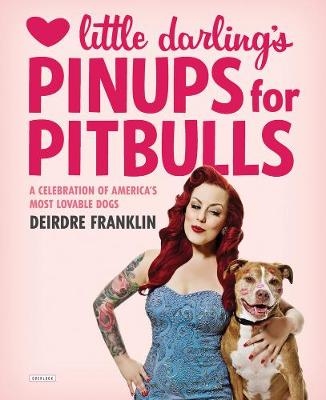 Little Darling's Pinups For Pitbulls - Deirdre Franklin