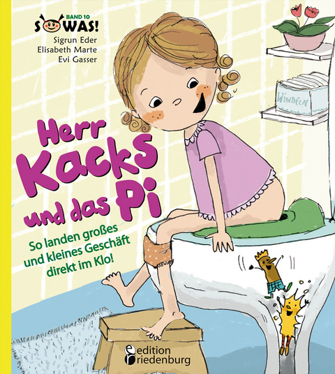 Herr Kacks und das Pi - So landen großes und kleines Geschäft direkt im Klo! - Sigrun Eder, Elisabeth Marte