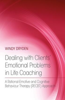 Dealing with Clients' Emotional Problems in Life Coaching - Windy Dryden