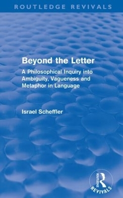 Beyond the Letter (Routledge Revivals) - Israel Scheffler