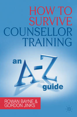 How to Survive Counsellor Training -  Gordon Jinks,  Rowan Bayne