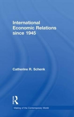 International Economic Relations since 1945 - Catherine R. Schenk