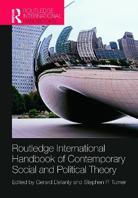 Routledge International Handbook of Contemporary Social and Political Theory - Gerard Delanty, Stephen P. Turner