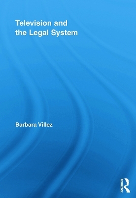 Television and the Legal System - Barbara Villez