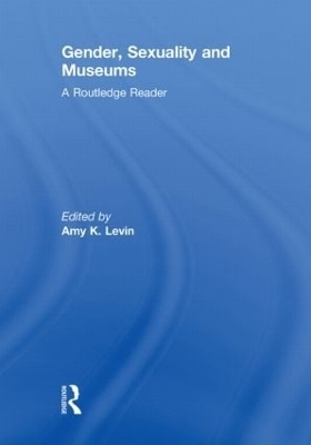 Gender, Sexuality and Museums - 