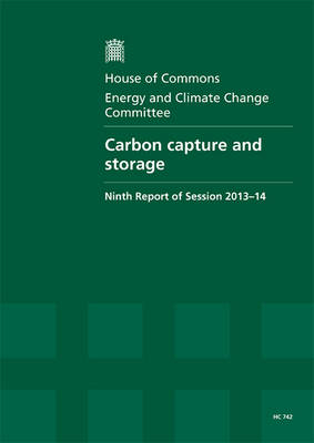 Carbon capture and storage -  Great Britain: Parliament: House of Commons: Energy and Climate Change Committee