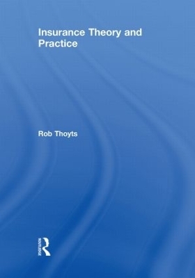 Insurance Theory and Practice - Rob Thoyts