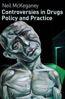 Controversies in Drugs Policy and Practice -  Neil McKeganey