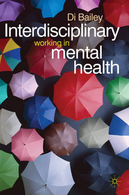 Interdisciplinary Working in Mental Health -  Di Bailey