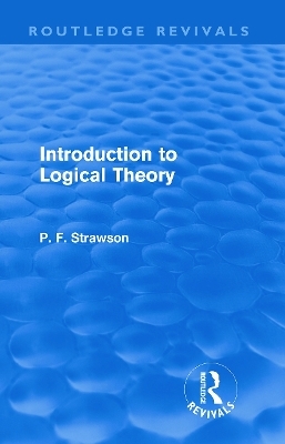 Introduction to Logical Theory - P. F. Strawson