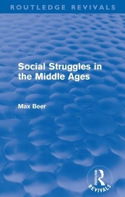 Social Struggles in the Middle Ages (Routledge Revivals) - Max Beer