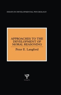 Approaches to the Development of Moral Reasoning - Peter E. Langford