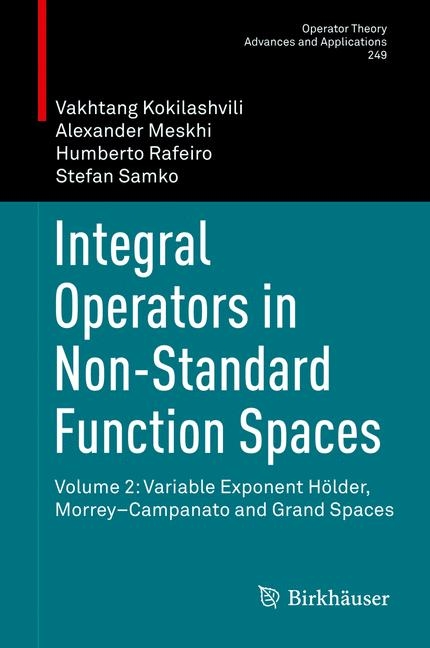 Integral Operators in Non-Standard Function Spaces - Vakhtang Kokilashvili, Alexander Meskhi, Humberto Rafeiro, Stefan Samko