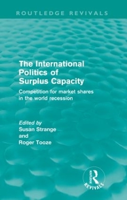 The International Politics of Surplus Capacity (Routledge Revivals) - 