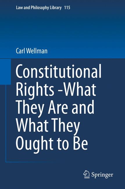 Constitutional Rights -What They Are and What They Ought to Be - Carl Wellman