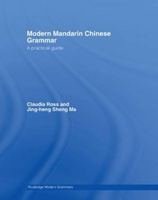 Modern Mandarin Chinese Grammar - Claudia Ross, Jing-Heng Sheng Ma