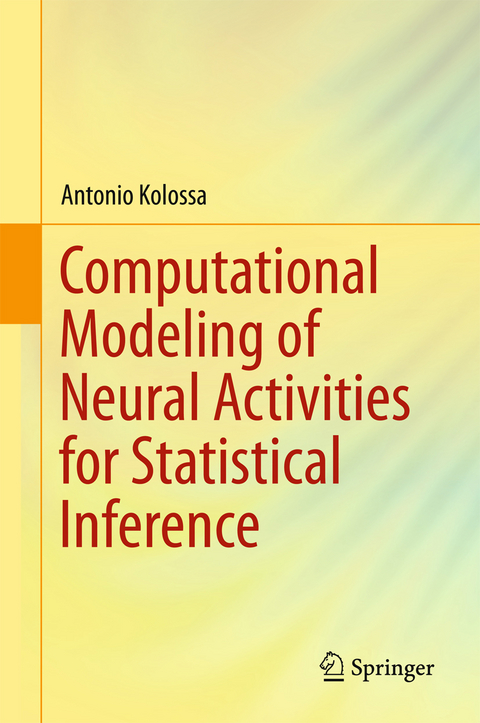 Computational Modeling of Neural Activities for Statistical Inference - Antonio Kolossa