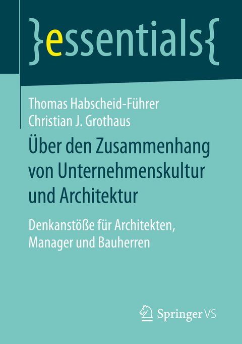 Über den Zusammenhang von Unternehmenskultur und Architektur - Thomas Habscheid-Führer, Christian J. Grothaus