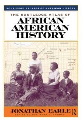 The Routledge Atlas of African American History - Jonathan Earle