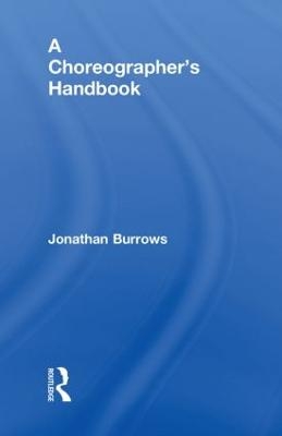 A Choreographer's Handbook - Jonathan Burrows