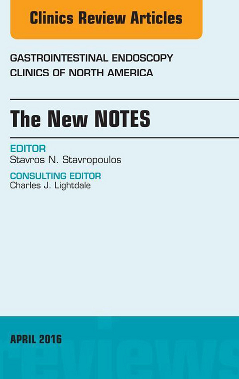 New NOTES, An Issue of Gastrointestinal Endoscopy Clinics of North America -  Stavros N. Stavropoulos